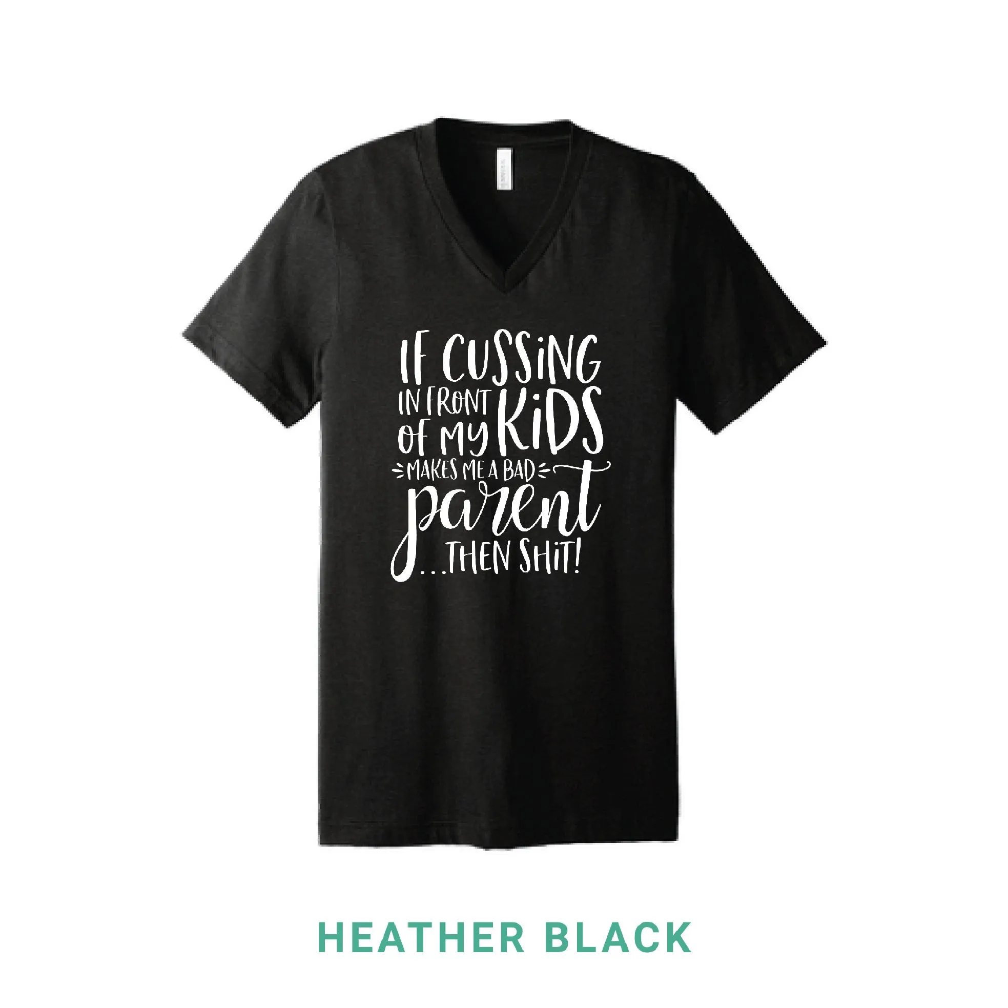 Cussing in Front of My Kids V Neck T-Shirt